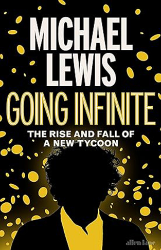 Going Infinite - The Rise and Fall of a New Tycoon